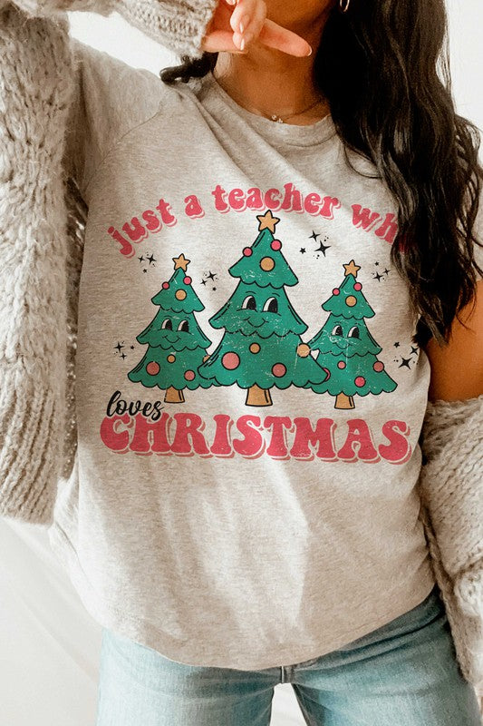 JUST A TEACHER WHO LOVES CHRISTMAS Graphic Tee