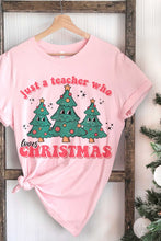 Load image into Gallery viewer, JUST A TEACHER WHO LOVES CHRISTMAS Graphic Tee