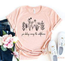 Load image into Gallery viewer, You Belong Among Wild Flower T-shirt