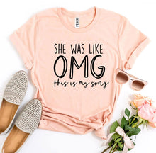 Load image into Gallery viewer, She Was Like OMG This Is My Song T-shirt