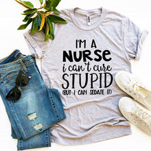 Load image into Gallery viewer, I’m a Nurse I Can’t Cure Stupid T-shirt